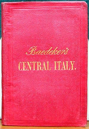 Immagine del venditore per ITALY. Handbook for Travellers. Second Part. Central Italy and Rome. With 1 panorama, 7 maps and 12 plans. venduto da The Antique Bookshop & Curios (ANZAAB)