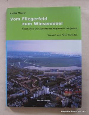 Immagine del venditore per Vom Fliegerfeld zum Wiesenmeer. Flughafen Berlin - Tempelhof - Geschichte und Zukunft. Vorwort von Peter Strieder. Berlin, Berlin Edition / Quintessenz, 2000. Kl.-4to. Mit zahlreichen, teils farbigen Abbildungen. 79 S. Or.-Lwd. mit Schutzumschlag; dieser etwas geknittert. (ISBN 3814800850). - Vorsatz mit Exlibris. venduto da Jrgen Patzer