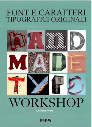 Handmade Type Workshop. Tecniche e suggerimenti per creare a mano font e caratteri tipografici or...