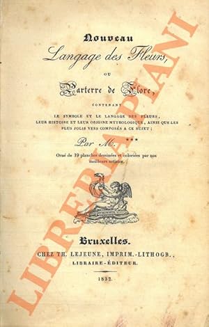 Nouveau langage des fleurs, ou parterre de flore, contenant le symbole et le langage des fleurs, .