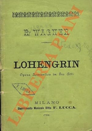 Lohengrin. Parole e musica di Riccardo Wagner.