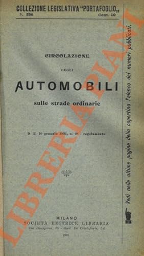 Circolazione degli automobili sulle strade ordinarie. D.R.10 Gennaio e 28 Luglio 1901. Regolamenti.