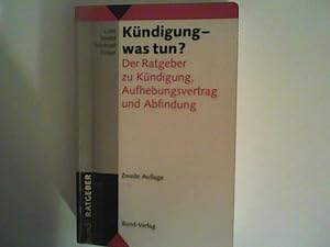 Immagine del venditore per Kndigung - was tun? Der Ratgeber zu Kndigung, Aufhebungsvertrag und Abfindung venduto da ANTIQUARIAT FRDEBUCH Inh.Michael Simon