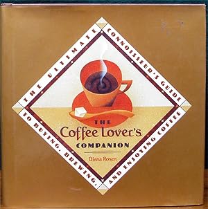 Seller image for THE COFFEE LOVER'S COMPANION. The Ultimate Connoisseur's Guide to Buying, Brewing and Enjoying Coffee. With illustrations from " The Great American Coffee and Tea Collection". for sale by The Antique Bookshop & Curios (ANZAAB)