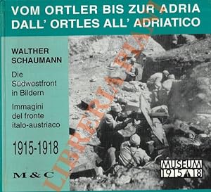 Vom Ortler Bis Zur Adria. Die Sudwest-Front 1915-1918 in Bildern. - Dall'Ortles all'Adriatico. Im...