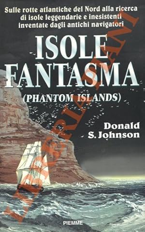 Bild des Verkufers fr Isole fantasma (Phantom Islands). zum Verkauf von Libreria Piani