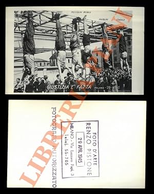 Mussolini e altri a Piazzale Loreto. 29 aprile 1945. "Giustizia ?® fatta".
