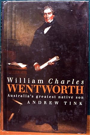 Seller image for WILLIAM CHARLES WENTWORTH. Australia's Greatest Native Son. for sale by The Antique Bookshop & Curios (ANZAAB)