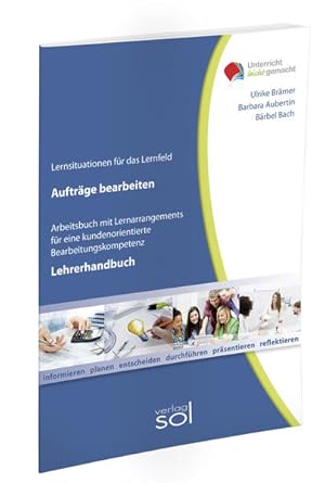 Bild des Verkufers fr Lernfeld: Auftrge bearbeiten - Lehrerhandbuch: Arbeitsbuch mit Lernarrangement fr eine kundenorientierte Bearbeitungskompetenz (Unterricht-leicht-gemacht) Arbeitsbuch mit Lernarrangement fr eine kundenorientierte Bearbeitungskompetenz zum Verkauf von Antiquariat Mander Quell