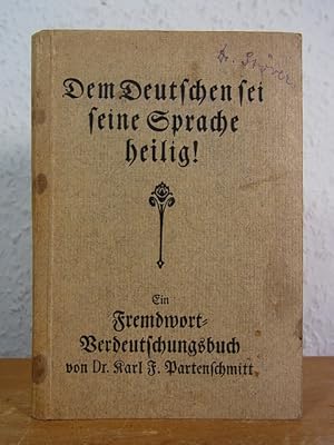 Image du vendeur pour Dem Deutschen seine Sprache heilig! Ein Fremdwort-Verdeutschungsbuch mis en vente par Antiquariat Weber
