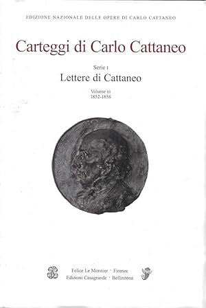 Lettere di Carlo Cattaneo - Vol. III : 1852-1856 (Carteggi di Carlo Cattaneo - Serie I )