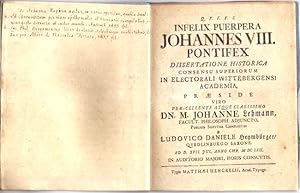 Infelix Puerpera Johannes VIII. Pontifex. Dissertatione Historica Consensu Superiorum In Electora...