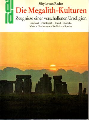 Bild des Verkufers fr Die Megalith-Kulturen. Zeugnisse einer verschollenen Urreligion. Grosteinmale in England, Frankreich, Irland, Korsika, Malta, Nordeuropa, Sardinien, Spanien. zum Verkauf von Leonardu