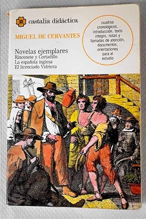 Novelas ejemplares:: Rinconete y Cortadillo ; La española inglesa ; El licenciado Vidriera