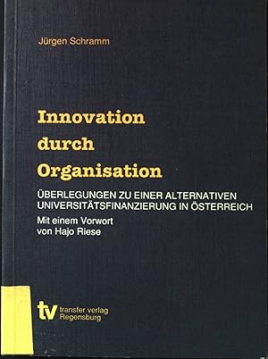 Bild des Verkufers fr Innovation durch Organisation : berlegungen zu e. alternativen Univ.-Finanzierung in sterreich. zum Verkauf von books4less (Versandantiquariat Petra Gros GmbH & Co. KG)