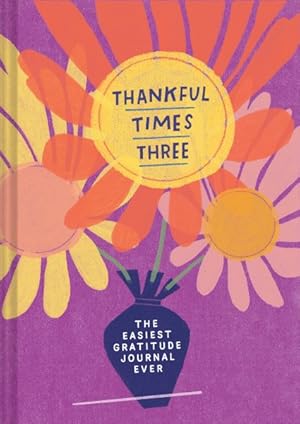 Image du vendeur pour Thankful Times Three : The Easiest Gratitude Journal Ever mis en vente par GreatBookPrices
