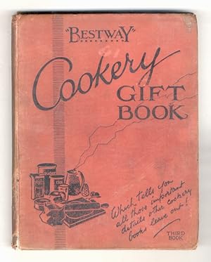 Seller image for Bestway" Cookery Gift Book. "Which tells you all those important details other cookery books leave out!" Third Book. (Soups - Fish Dishes - Game & Poultry - Meat Dishes - Vegetables - Salads - Pastry - Hot Sweets - Cold Sweets - Savouries & Supper Dishes - Bread, Rolls & Scones - Small Cakes - Large Cakes). for sale by Libreria Oreste Gozzini snc