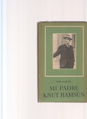 Imagen del vendedor de Mi Padre Knut Hamsun. Por Tore Hamsun. (1. spanische Auflage). a la venta por Fundus-Online GbR Borkert Schwarz Zerfa