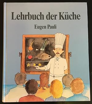 Lehrbuch der Küche: Theorie und Praxis - Lehrmittel für das Gastgewerbe.