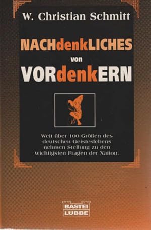 Imagen del vendedor de Nachdenkliches von Vordenkern : weit ber 100 Grssen des deutschen Geisteslebens nehmen Stellung zu den wichtigsten Fragen der Nation. W. Christian Schmitt / Bastei-Lbbe-Taschenbuch ; Bd. 60415 : Sachbuch a la venta por Schrmann und Kiewning GbR