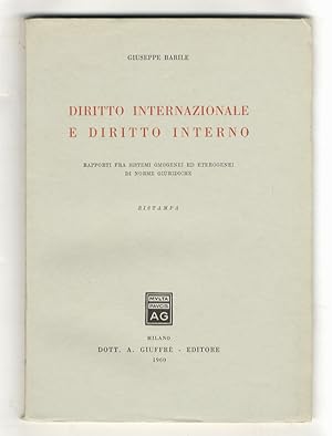 Diritto internazionale e diritto interno. Rapporti fra sistemi omogenei ed eterogenei di norme gi...