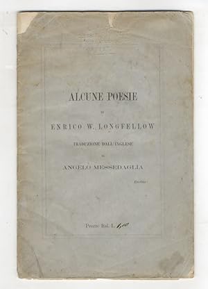 Alcune poesie di Enrico W. Longfellow. Traduzione dall'inglese di Angelo Messedaglia.