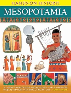 Seller image for Hands on History! Mesopotamia: All About Ancient Assyria and Babylonia, with 15 Step-by-step Projects and More Than 300 Exciting Pictures for sale by WeBuyBooks