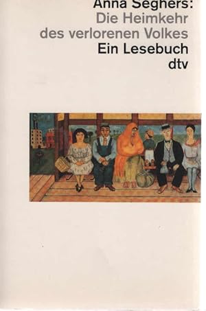 Immagine del venditore per Die Heimkehr des verlorenen Volkes : ein Lesebuch. Anna Seghers. Hrsg. und mit einem Nachw. von Sonja Hilzinger / dtv ; 12158 venduto da Schrmann und Kiewning GbR