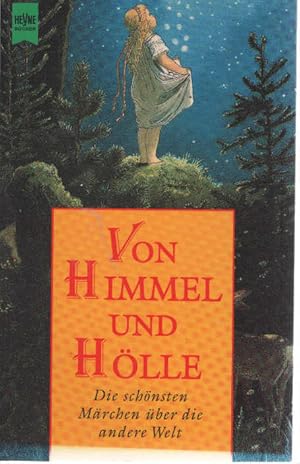 Von Himmel und Hölle : die schönsten Märchen über die andere Welt. hrsg. von Hans-Jörg Uther / He...