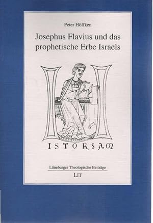 Seller image for Josephus Flavius und das prophetische Erbe Israels. Lneburger theologische Beitrge ; Bd. 4 for sale by Schrmann und Kiewning GbR