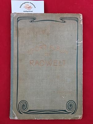 Sport-Album der "Rad-Welt" Ein radsportliches Jahrbuch VII. Jahrgang herausgegeben vom Verlag der...