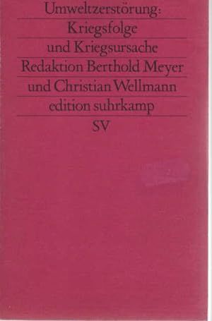 Umweltzerstörung : Kriegsfolge und Kriegsursache. Red. Berthold Meyer und Christian Wellmann / Fr...
