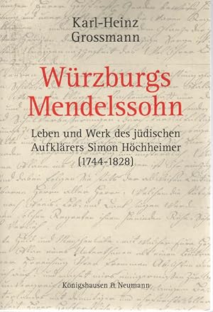 Würzburgs Mendelssohn : Leben und Werk des jüdischen Aufklärers Simon Höchheimer (1744 - 1828).