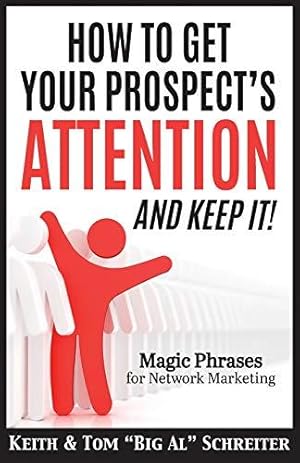 Seller image for How to Get Your Prospect's Attention and Keep It!: Magic Phrases for Network Marketing for sale by WeBuyBooks
