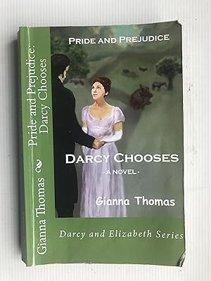 Image du vendeur pour Pride and Prejudice: Darcy Chooses: An Accident, a Chance Meeting, a Dance and Romance . . . But Will Darcy Win Elizabeth? mis en vente par Beach Hut Books