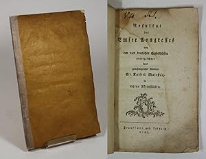 Bild des Verkufers fr Resultat des Emser Congresses von den vier deutschen Erzbischffen unterzeichnet. samt genehmigender Antwort Sr. Kaiserl. Majestt, in chten Aktenstcken. zum Verkauf von Antiquariat Gallus / Dr. P. Adelsberger