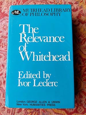 Image du vendeur pour The Relevance of Whitehead: Philosophical Essays in Commemoration of the Centenary of the Birth of Alfred North Whitehead mis en vente par Johnston's Arran Bookroom