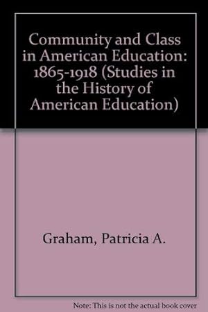 Bild des Verkufers fr Community and Class in American Education: 1865-1918 (Studies in the History of American Education) zum Verkauf von WeBuyBooks