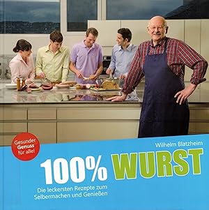 Bild des Verkufers fr 100 % Wurst. Die leckersten Rezepte zum Selbermachen und Genieen zum Verkauf von Paderbuch e.Kfm. Inh. Ralf R. Eichmann