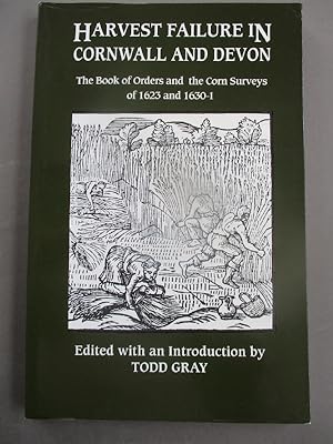 Harvest Failure in Cornwall and Devon - The book of Orders and The Corn Surveys of 1623 and 1630-1
