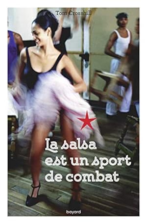 Bild des Verkufers fr La salsa est un sport de combat zum Verkauf von Dmons et Merveilles