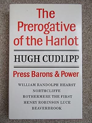 Imagen del vendedor de The Prerogative of the Harlot: Press Barons and Power a la venta por WeBuyBooks