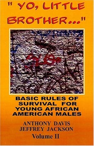 Bild des Verkufers fr Yo, Little Brother . . . Volume II: Basic Rules of Survival for Young African American Males (2) zum Verkauf von Reliant Bookstore