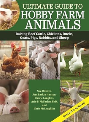 Seller image for Ultimate Guide to Hobby Farm Animals : Raising Beef Cattle, Chickens, Ducks, Goats, Pigs, Rabbits, and Sheep for sale by GreatBookPrices