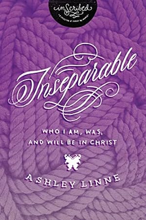 Bild des Verkufers fr Inseparable: Who I Am, Was, and Will Be in Christ (InScribed Collection) zum Verkauf von Reliant Bookstore