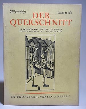 Der Querschnitt. Begründet von Alfred Flechtheim. Hg.: H. Wedderkop. VIII. Jahrgang. Heft 11, Nov...