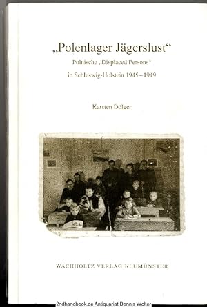 "Polenlager Jägerslust" : polnische "Displaced Persons" in Schleswig-Holstein 1945 - 1949