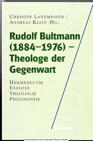 Rudolf Bultmann (1884 - 1976) - Theologe der Gegenwart : Hermeneutik - Exegese - Theologie - Phil...