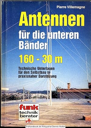 Antennen für die unteren Bänder : 160 - 30 m ; technische Unterlagen für den Selbstbau in praxisn...