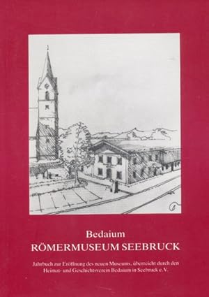 BEDAIUM RÖMERMUSEUM SEEBRUCK. Jahrbuch (Nr. 1) zur Eröffnung des neuen Museums, überreicht durch ...